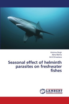 Paperback Seasonal effect of helminth parasites on freshwater fishes Book