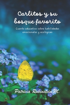 Carlitos y su bosque favorito: Cuento educativo sobre habilidades emocionales y ecológicas