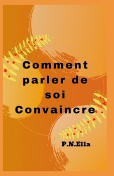 Paperback Comment parler de soi Convaincre [French] Book