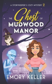 The Ghost of Mudwood Manor: A Storykeeper's Cozy Mystery