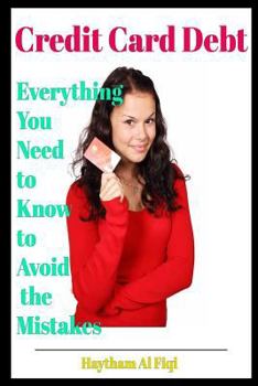 Paperback Credit Card Debt: Everything You Need to Know to Avoid the Mistakes Book