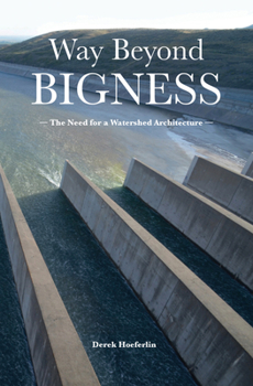 Paperback Way Beyond Bigness: The Need for a Watershed Architecture Book