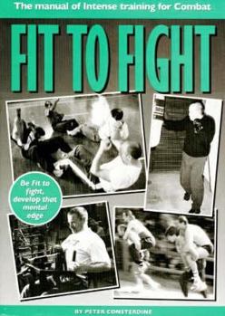 Hardcover Fit to Fight: The Manual of Intense Training for Combat Book