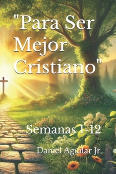 Paperback "Para Ser Mejor Cristiano": Semanas 1-12 [Spanish] Book
