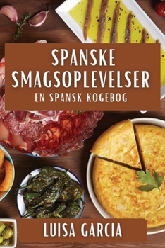 Paperback Spanske Smagsoplevelser: En Spansk Kogebog [Danish] Book