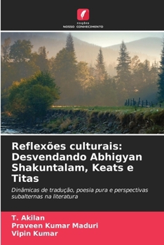 Paperback Reflexões culturais: Desvendando Abhigyan Shakuntalam, Keats e Titas [Portuguese] Book