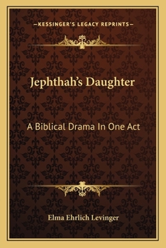 Paperback Jephthah's Daughter: A Biblical Drama In One Act Book