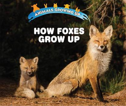 Paperback How Foxes Grow Up Book