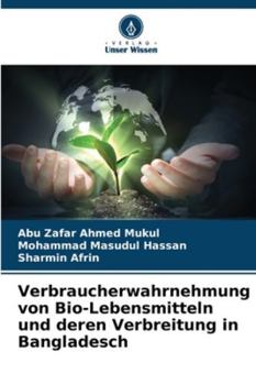 Verbraucherwahrnehmung von Bio-Lebensmitteln und deren Verbreitung in Bangladesch