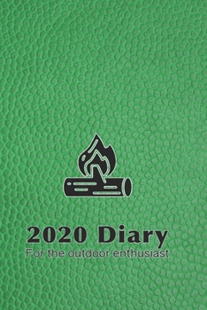 Paperback 2020 Diary for the outdoor enthusiast: Daily day per page planner for men to record, plan and organise life, work, business meetings and hobbies in a Book