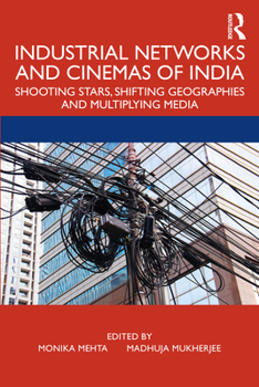 Paperback Industrial Networks and Cinemas of India: Shooting Stars, Shifting Geographies and Multiplying Media Book