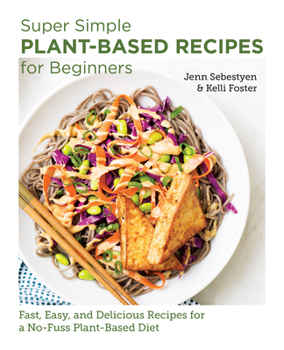 Paperback Super Simple Plant-Based Recipes for Beginners: Fast, Easy, and Delicious Recipes for a No-Fuss Plant-Based Diet Book