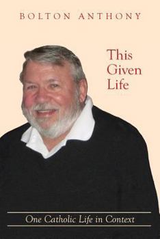 Paperback This Given Life: One Catholic Life in Context Book