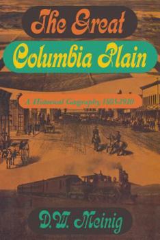 Paperback The Great Columbia Plain: A Historical Geography, 1805-1910 Book