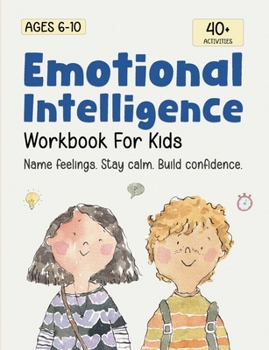 Paperback Emotional Intelligence for Kids Workbook: Understanding Feelings, Self-Regulation and Mindfulness Book