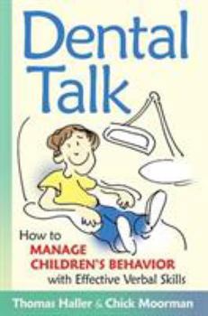 Hardcover Dental Talk: How to Manage Children's Behavior with Effective Verbal Skills Book