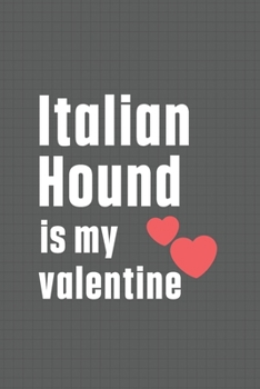 Paperback Italian Hound is my valentine: For Italian Pointer Dog Fans Book