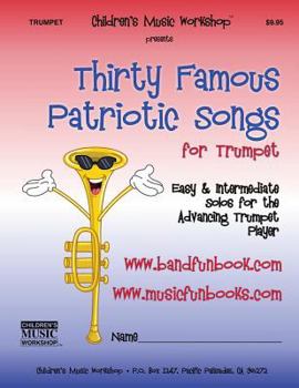 Paperback Thirty Famous Patriotic Songs for Trumpet: Easy and Intermediate Solos for the Advancing Trumpet Player Book