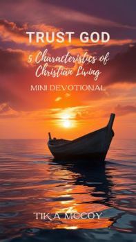Paperback Trust God: 5 Characteristics for Christian Living: Mini Devotional Book