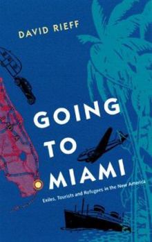 Paperback Going to Miami: Exiles, Tourists and Refugees in the New America Book