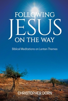 Paperback Following Jesus on the Way: Biblical Meditations on Lenten Themes Book