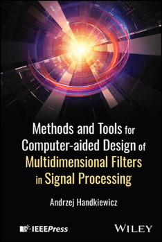 Hardcover Methods and Tools for Computer-Aided Design of Multidimensional Filters in Signal Processing Book
