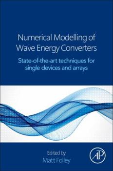 Paperback Numerical Modelling of Wave Energy Converters: State-Of-The-Art Techniques for Single Devices and Arrays Book