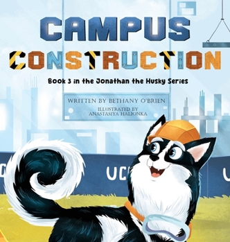Hardcover Campus Construction: Book 3 in the Jonathan the Husky Series Book