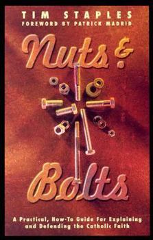 Paperback Nuts & Bolts: A Practical, How-To Guide for Explaining & Defending the Catholic Faith Book