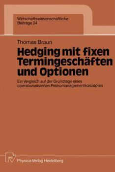 Paperback Hedging Mit Fixen Termingeschäften Und Optionen: Ein Vergleich Auf Der Grundlage Eines Operationalisierten Risikomanagementkonzeptes [German] Book