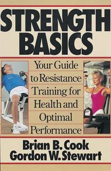 Paperback Strength Basics: Your Guide to Resistance Training for Health and Optimal Performance Book