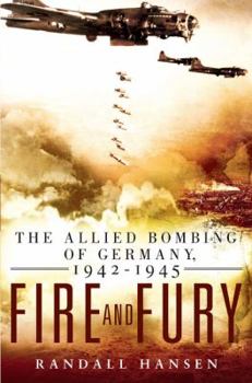 Hardcover Fire and Fury: The Allied Bombing of Germany, 1942-1945 Book