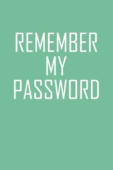 Paperback Remember My Password: Internet Password Book And Notes Book