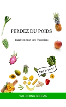 Paperback Perdez Du Poids: Durablement et sans frustrations [French] Book