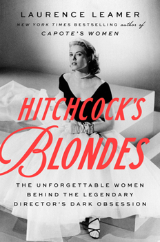 Hardcover Hitchcock's Blondes: The Unforgettable Women Behind the Legendary Director's Dark Obsession Book