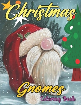 Christmas gnomes Coloring Book: A Easy and Fun Christmas Gnomes Coloring Book For Adults