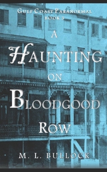 A Haunting on Bloodgood Row - Book #3 of the Gulf Coast Paranormal