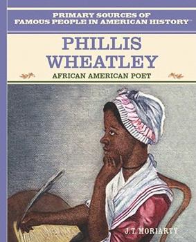 Phillis Wheatley: African American Poet (Primary Sources of Famous People in American History) - Book  of the Grandes Personajes en la Historia de los Estados Unidos