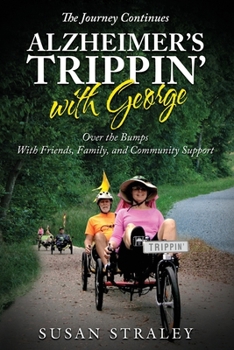 Paperback The Journey Continues Alzheimer's Trippin' with George: Over the Bumps With Friends, Family and Community Support Book