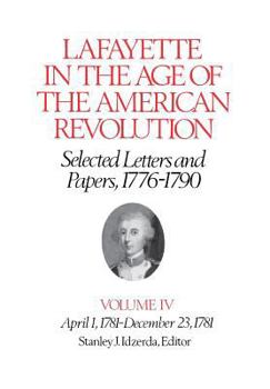 Hardcover Lafayette in the Age of the American Revolution--Selected Letters and Papers, 1776-1790: April 1, 1781-December 23, 1781 Book