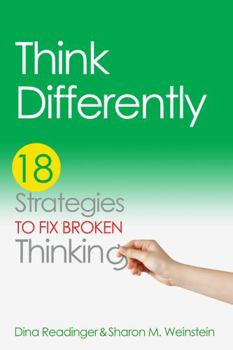 Paperback Think Differently: 18 Strategies to Fix Broken Thinking Book