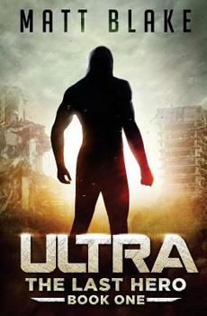 ULTRA: The Last Hero - Book #1 of the Last Hero