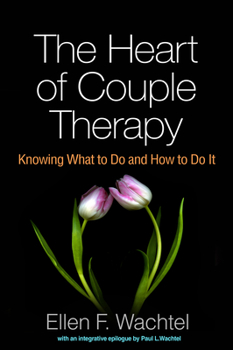 Hardcover The Heart of Couple Therapy: Knowing What to Do and How to Do It Book