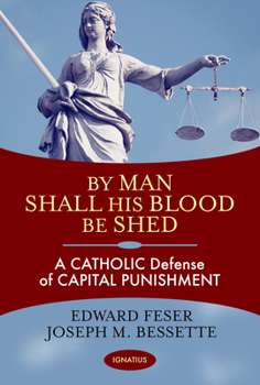 Paperback By Man Shall His Blood Be Shed: A Catholic Defense of Capital Punishment Book