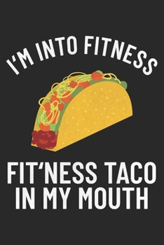 Paperback I'm Into Fitness: Tacos Notebook Blank Line Taco Journal Lined with Lines 6x9 120 Pages Checklist Record Book Mexican Food Take Notes Gi Book