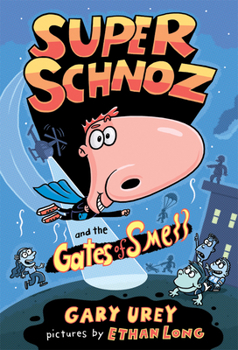 Super Schnoz and the Gates of Smell - Book #1 of the Super Schnoz