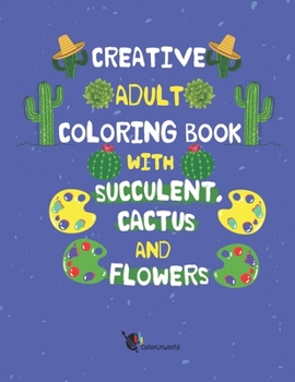 Paperback Creative Adult Coloring Book with Succulent, Cactus and Flowers: Desert Coloring Books with Wildflowers Book