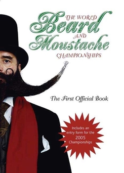 Hardcover The World Beard and Moustache Championships: The First Official Book