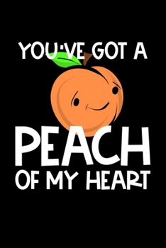 Paperback You've Got A Peach Of My Heart: Composition Lined Notebook Journal Funny Gag Gift For Georgia State Lover And Best Friend Book