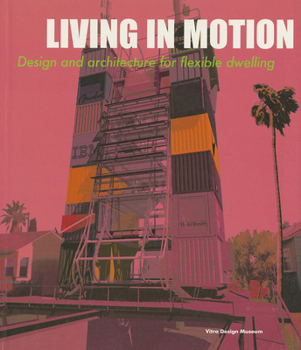 Paperback Living in Motion: Design and Architecture for Flexible Dwelling Book